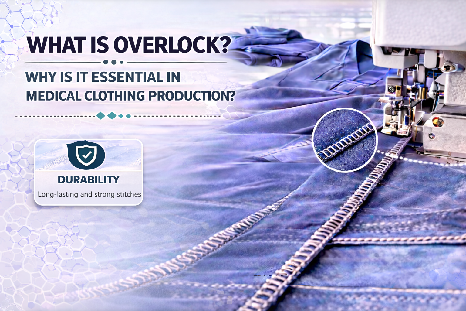 What is Overlock? Why Is It Essential in Medical Clothing Production?