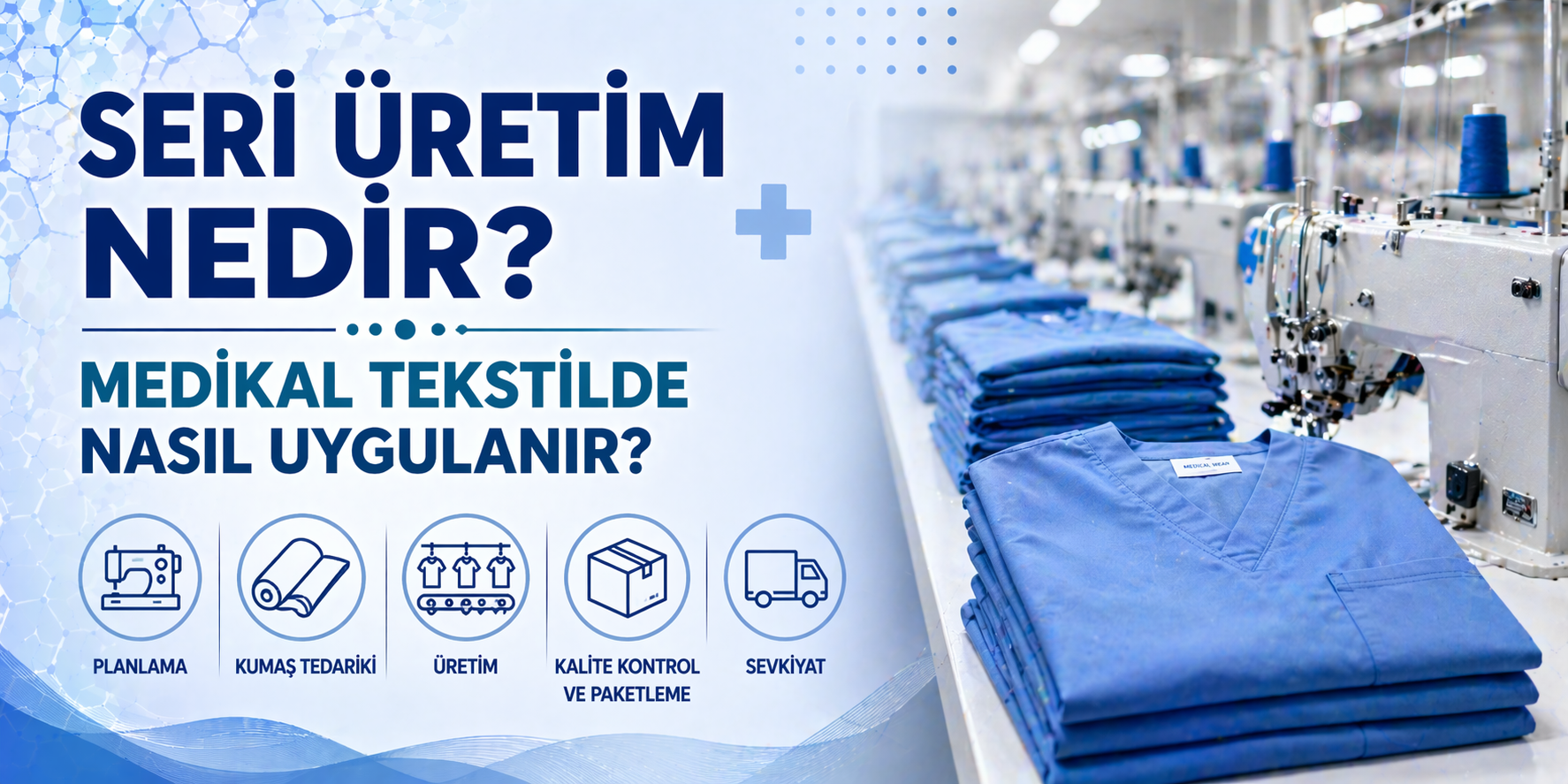 Seri Üretim Nedir? Medikal Tekstilde Nasıl Uygulanır?