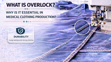 What is Overlock? Why Is It Essential in Medical Clothing Production?