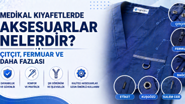 Medikal Kıyafetlerde Aksesuarlar Nelerdir? Çıtçıt, Fermuar ve Daha Fazlası