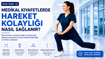 Medikal Kıyafetlerde Hareket Kolaylığı Nasıl Sağlanır?